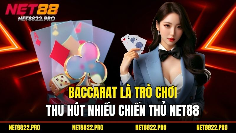 Live Casino Net88 - Giải Trí Sang Trọng Và Cá Cược Đẳng Cấp 2 Baccarat là trò chơi thu hút nhiều chiến thủ Net88