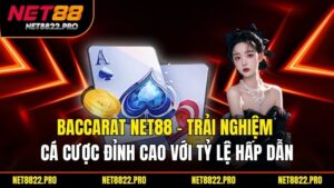 Baccarat Net88 – Trải Nghiệm Cá Cược Đỉnh Cao Với Tỷ Lệ Hấp Dẫn