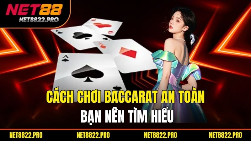 Cách Chơi Baccarat – Luật Chơi Và Chiến Thuật Thắng Lớn 3 Cách chơi baccarat an toàn bạn nên tìm hiểu