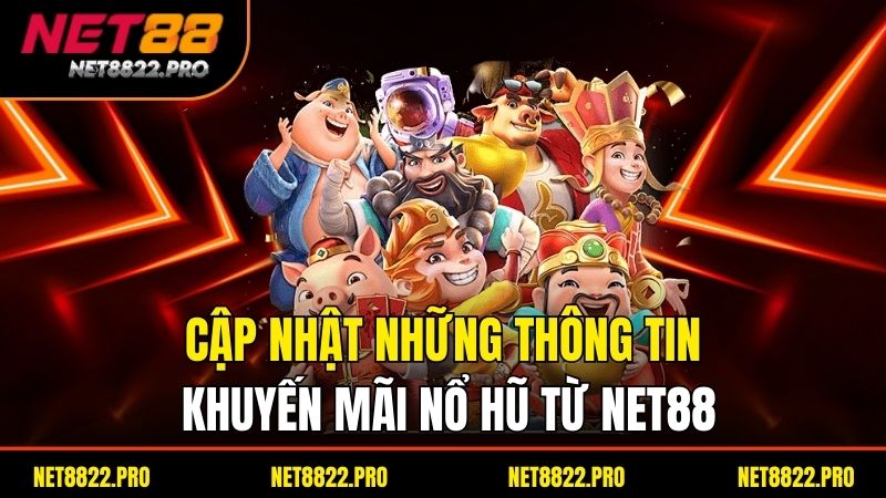 Nổ Hũ Đổi Thưởng – Quay Hũ Trúng Thưởng Cực Khủng Hôm Nay 4 Cập nhật những thông tin khuyến mãi nổ hũ từ Net88