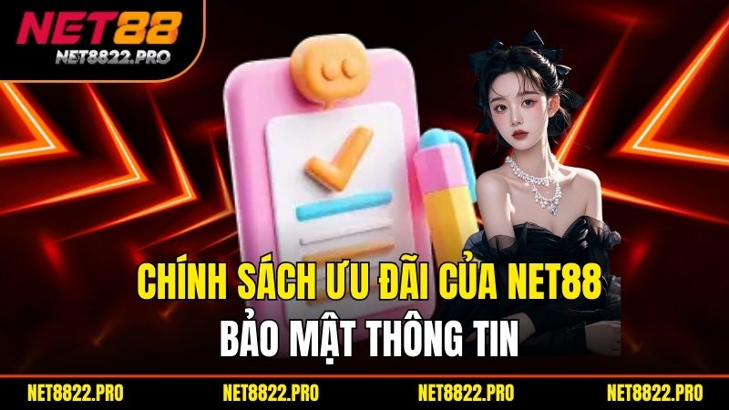 Chính Sách Ưu Đãi - Quyền Lợi Dành Cho Người Chơi Tại Net88 2 Chính Sách Ưu Đãi của Net88 bảo mật thông tin