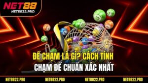 Đề Chạm Là Gì? Cách Tính Chạm Đề Chuẩn Xác Nhất