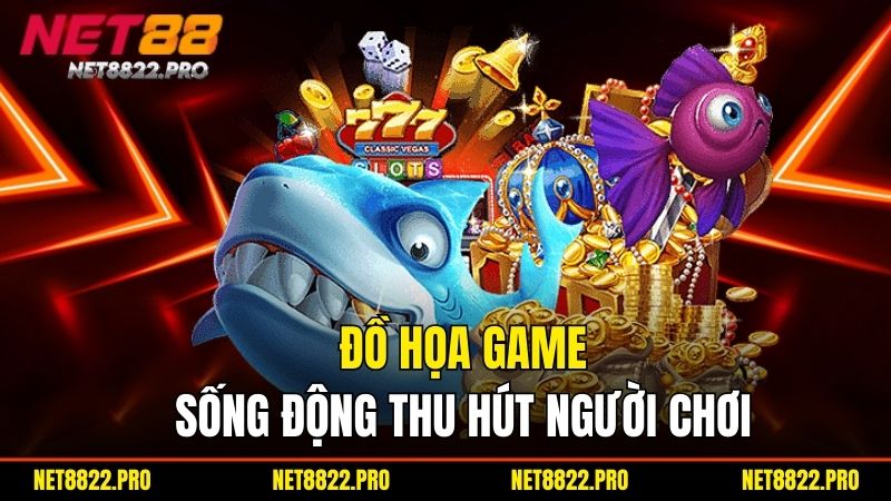 Bắn Cá Net88 – Khám Phá Thế Giới Ly Kỳ Giải Trí Trực Tuyến 1 Đồ họa game sống động thu hút người chơi
