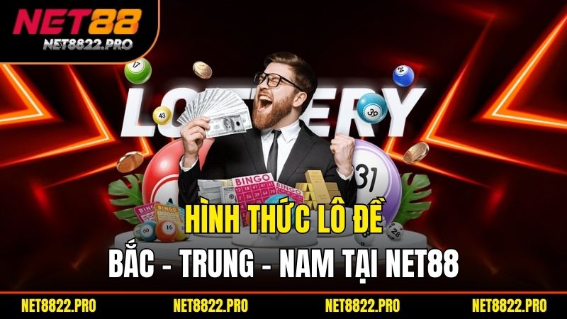 Xổ Số Net88 – Trải Nghiệm Đỉnh Cao, Trúng Lớn Mỗi Ngày 2 Hình thức lô đề bắc - trung - nam tại Net88