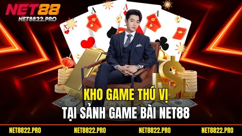 Game Bài - Đổi Thưởng Nhanh, Chơi Là Thắng Tại Net88 3 Kho game thú vị tại sảnh game bài net88