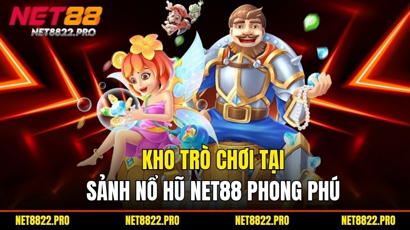 Nổ Hũ - Khám Phá Thế Giới Giải Trí Online Hấp Dẫn Tại Net88 1 Kho trò chơi tại sảnh nổ hũ Net88 phong phú