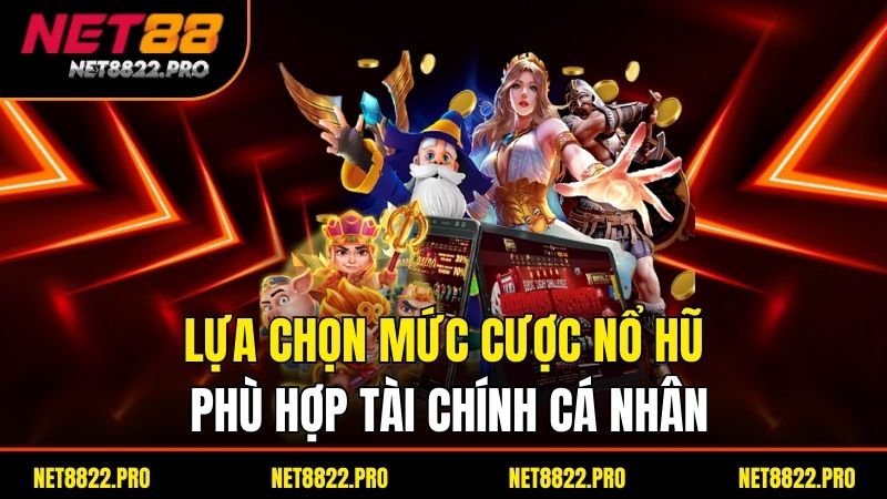 Quý Tộc Nổ Hũ - Săn Jackpot Đẳng Cấp, Thắng Lớn Mỗi Ngày 4 Lựa chọn mức cược nổ hũ phù hợp tài chính cá nhân