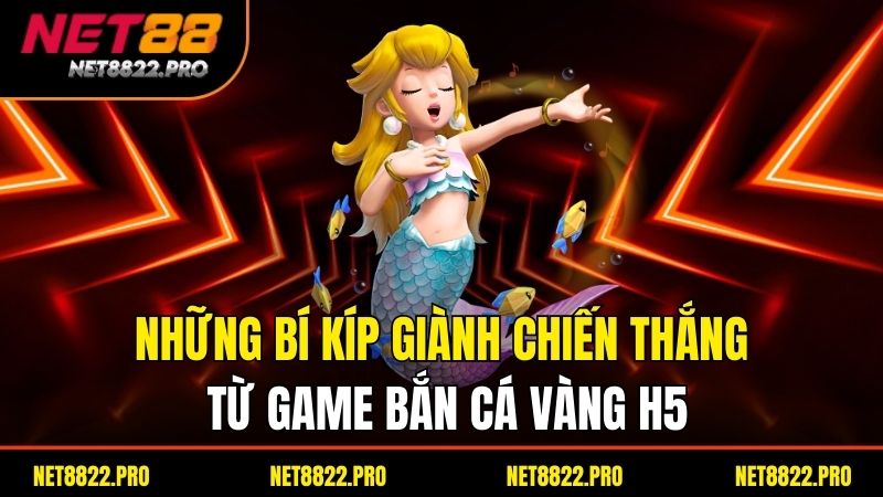 Bắn Cá Vàng H5 – Game Săn Cá Hấp Dẫn Trên Mọi Thiết Bị 4 Những bí kíp giành chiến thắng từ game bắn cá vàng h5