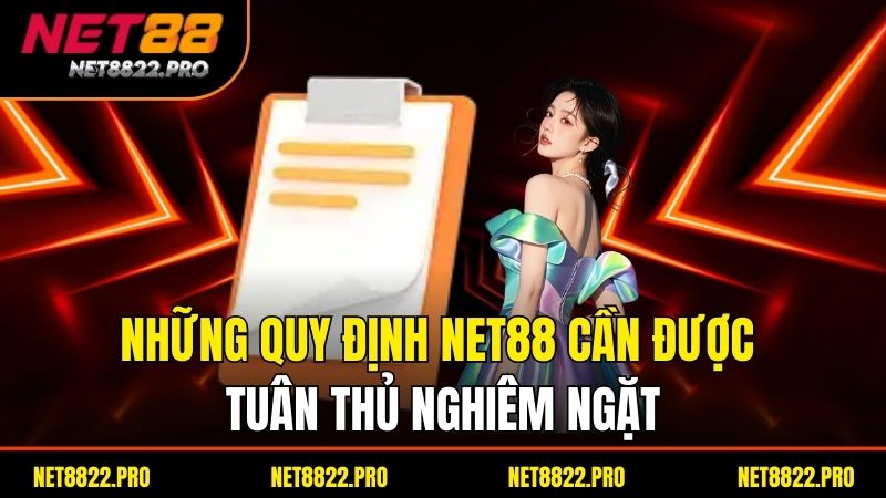Chính Sách Ưu Đãi - Quyền Lợi Dành Cho Người Chơi Tại Net88 3 Những quy định NET88 cần được tuân thủ nghiêm ngặt