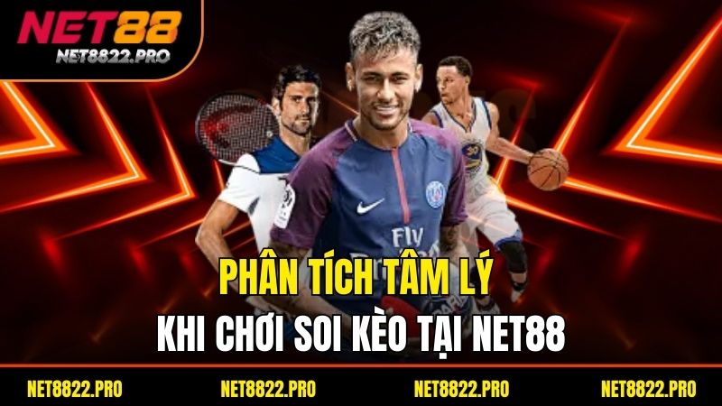 Soi Kèo Bóng Đá Chuẩn – Dự Đoán Chính Xác Từ Chuyên Gia NET88 4 Phân tích tâm lý khi chơi soi kèo tại Net88