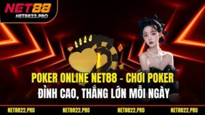 Poker Online Net88 – Chơi Poker Đỉnh Cao, Thắng Lớn Mỗi Ngày