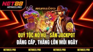Quý Tộc Nổ Hũ - Săn Jackpot Đẳng Cấp, Thắng Lớn Mỗi Ngày