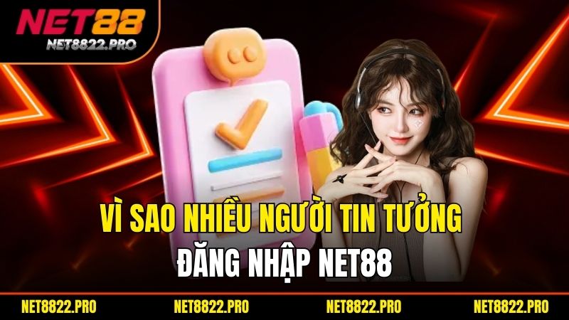 Vì sao nhiều người tin tưởng đăng nhập net88